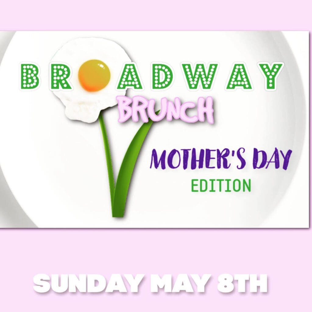 A poster for Broadway Brunch: Mother's Day Edition 2022